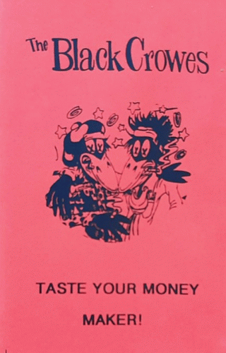 The Black Crowes : Taste Your Money Maker!